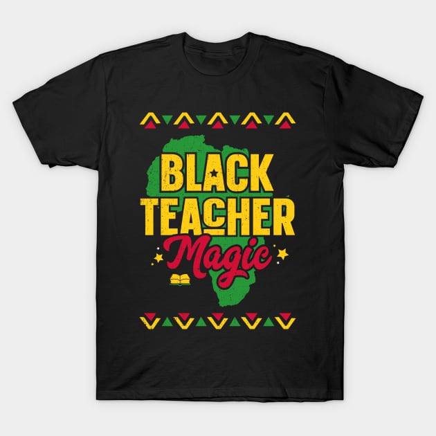 Black Teacher Magic Black History Month Teacher T-Shirt by trendingoriginals